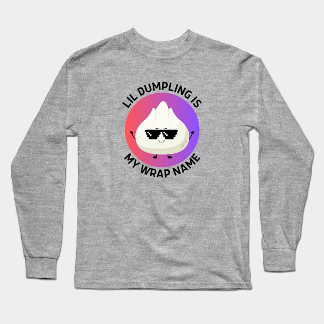 Lil Dumpling Is My Wrap Name | Dumpling Pun Long Sleeve T-Shirt by Allthingspunny